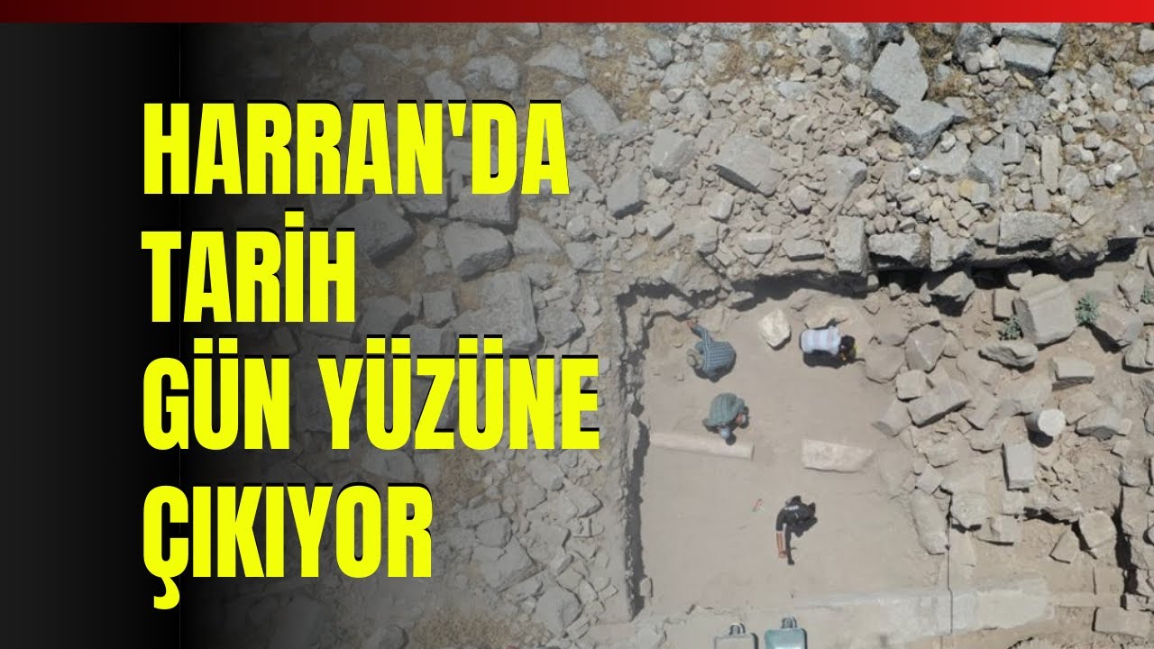 Harran'da Tarih Gün Yüzüne Çıkıyor