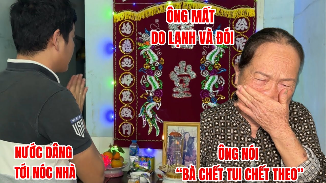Nước lên nóc nhà ông nói “Bà chế.t tui chế.t theo”, nhưng ông lại ra đi vì lạnh đói| Khương Dừa