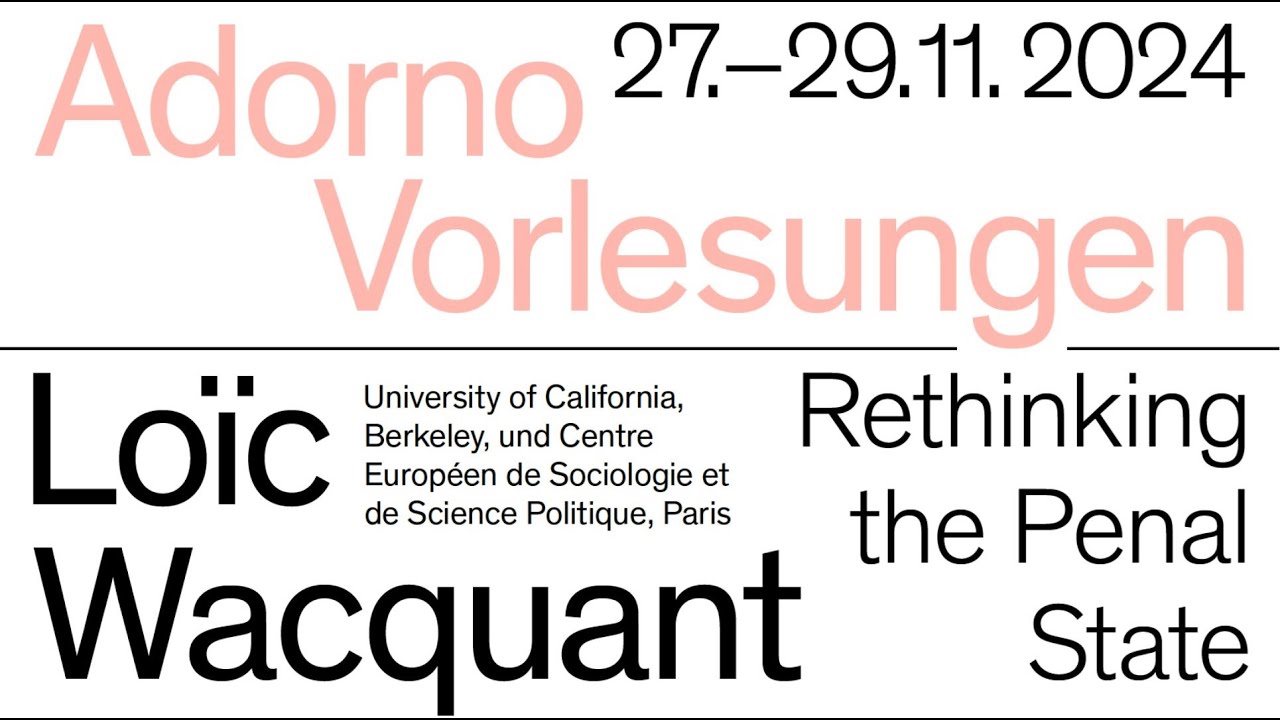 Loïc Wacquant »Penality as a Core State Capacity and Negative Sociodicy« (1/3)