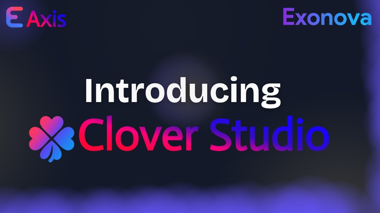 Introducing Clover Studio | Exonova Axis / Exonova | Aditya Jha
