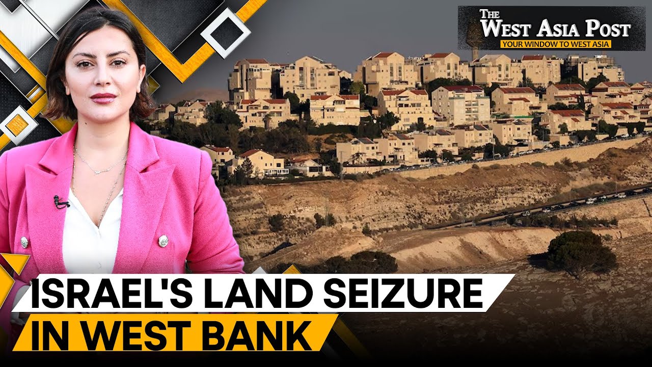 Israel's biggest land grab in West Bank in over 30 years: Watchdog | The West Asia Post
