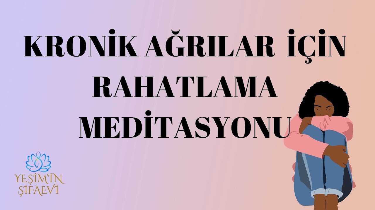 KRONİK AĞRI VE RAHATSIZLIKLAR İÇİN RAHATLAMA MEDİTASYONU  #meditasyon #farkındalık #rahatlama