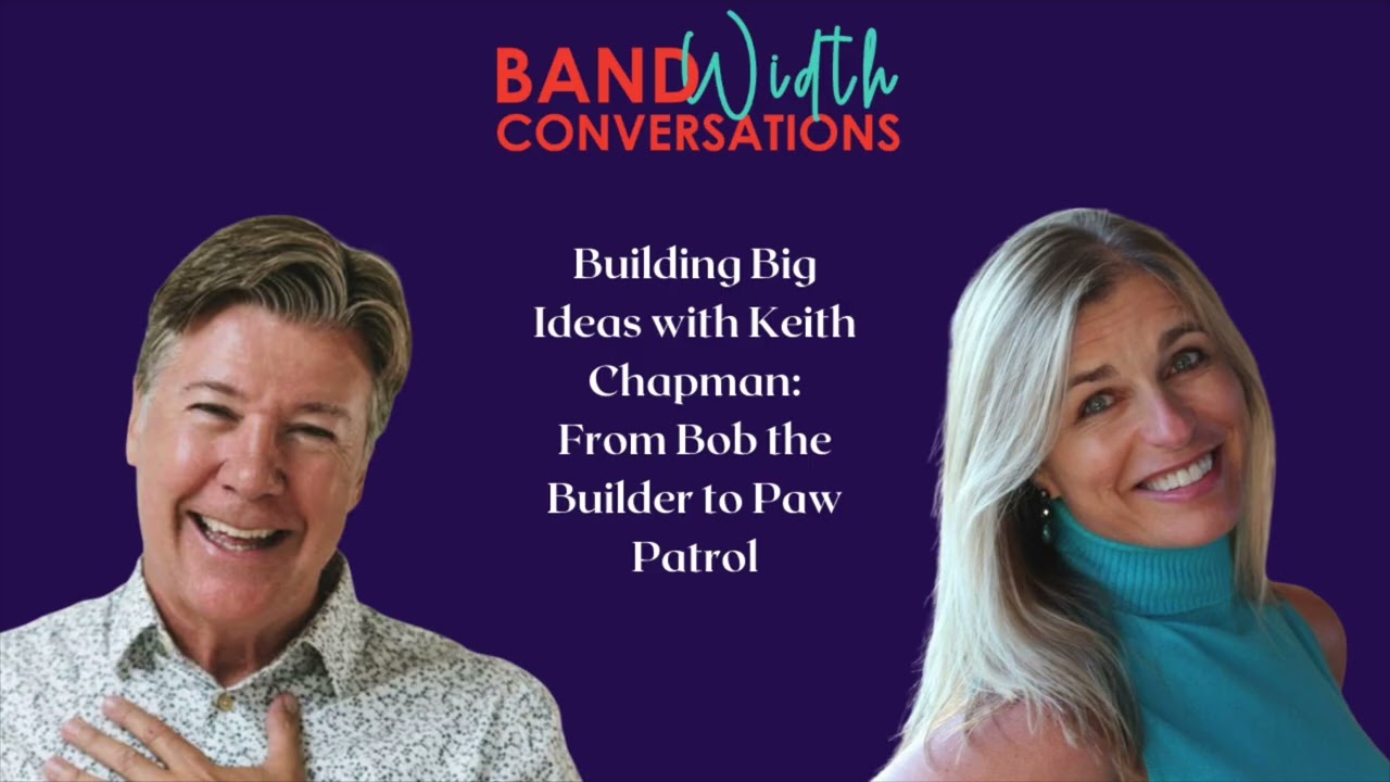 Building Big Ideas with Keith Chapman: From Bob the Builder to Paw Patrol