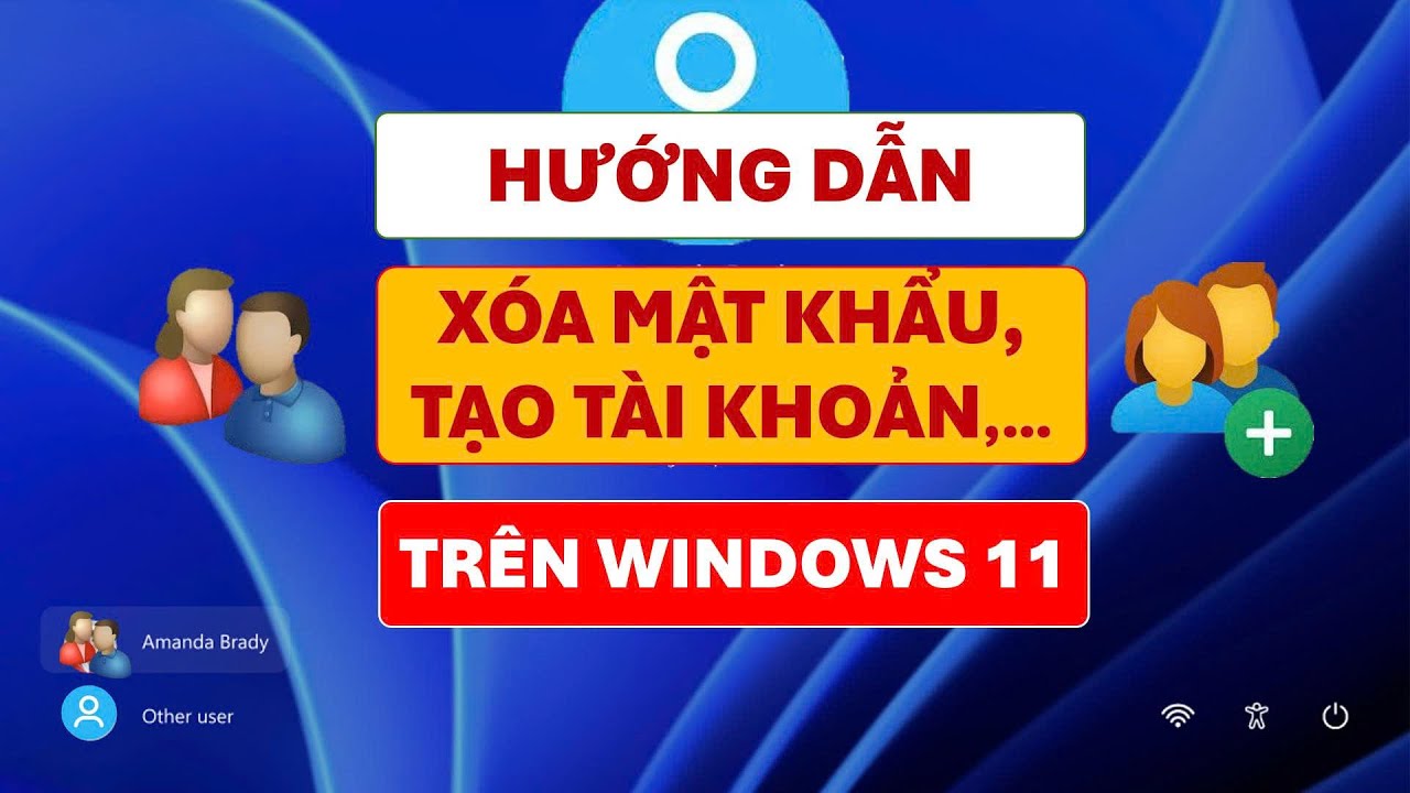 Hướng Dẫn Tạo Tài Khoản, Xóa Tài Khoản, Đặt Mật Khẩu và Phân Quyền Tài Khoản Trên Windows 11 2026