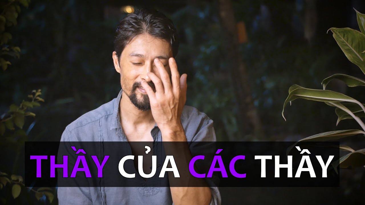THẦY CỦA CÁC THẦY