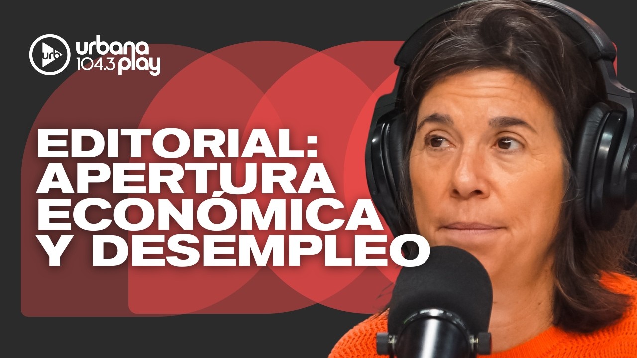 Editorial de MARÍA O'DONNELL: crece el DESEMPLEO en contexto de apertura económica #DeAcáEnMás
