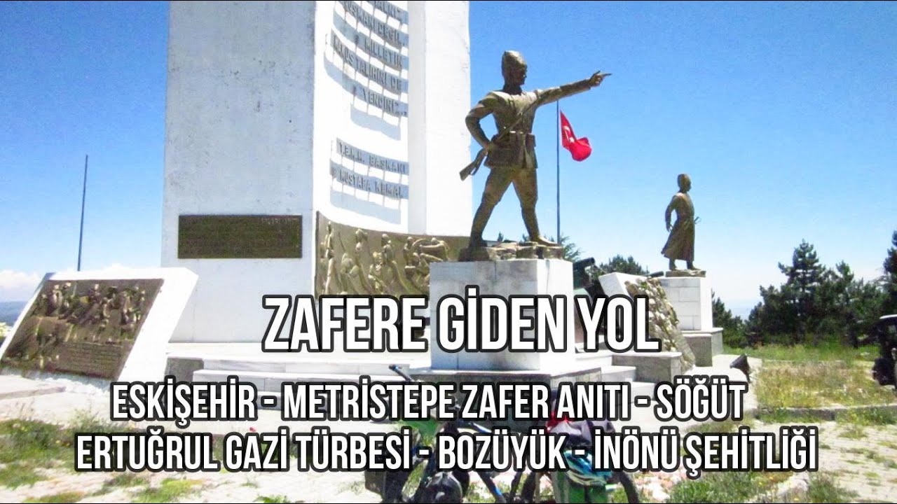 Zafere Giden Yol 4. Bölüm (Eskişehir - Metristepe Zafer Anıtı - Söğüt - Bozüyük - İnönü Şehitliği)