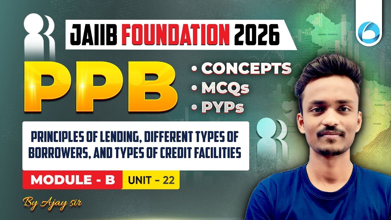 JAIIB PPB Module - B Unit UNIT - 22 | Principles of Lending, Different Types of Borrowers, and Types