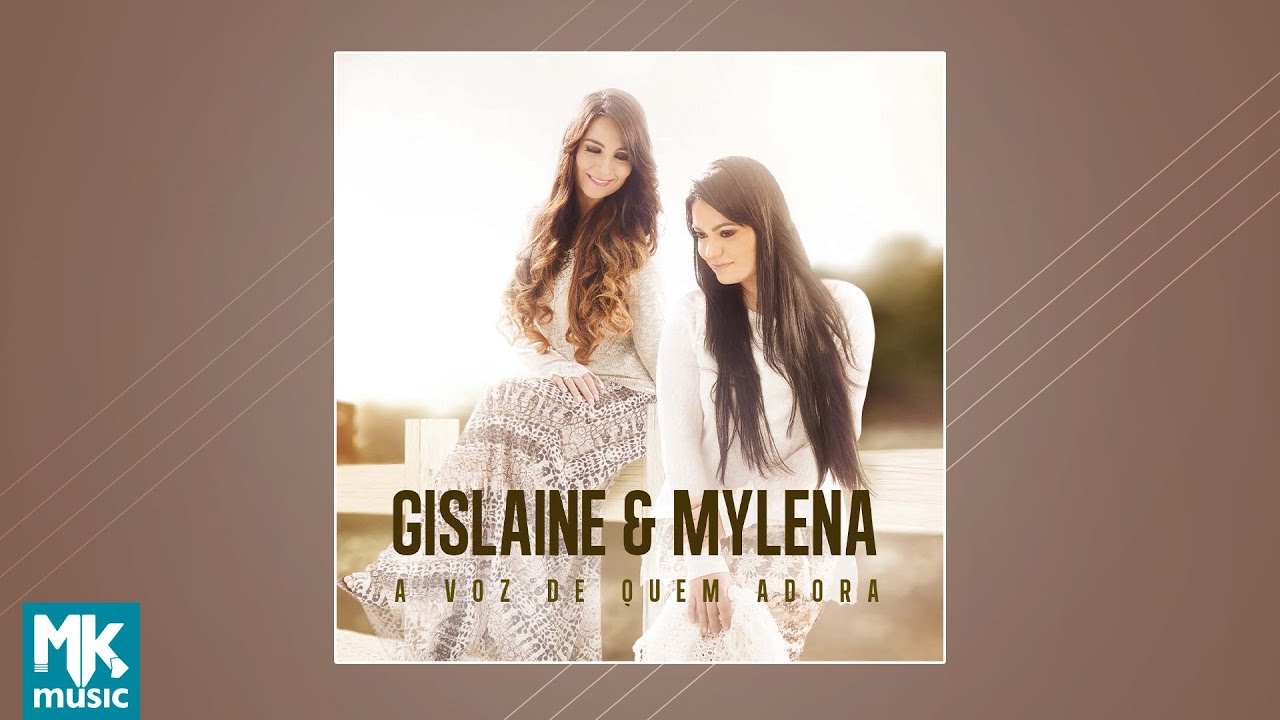 Gislaine e Mylena - A Voz de Quem Adora (CD COMPLETO)