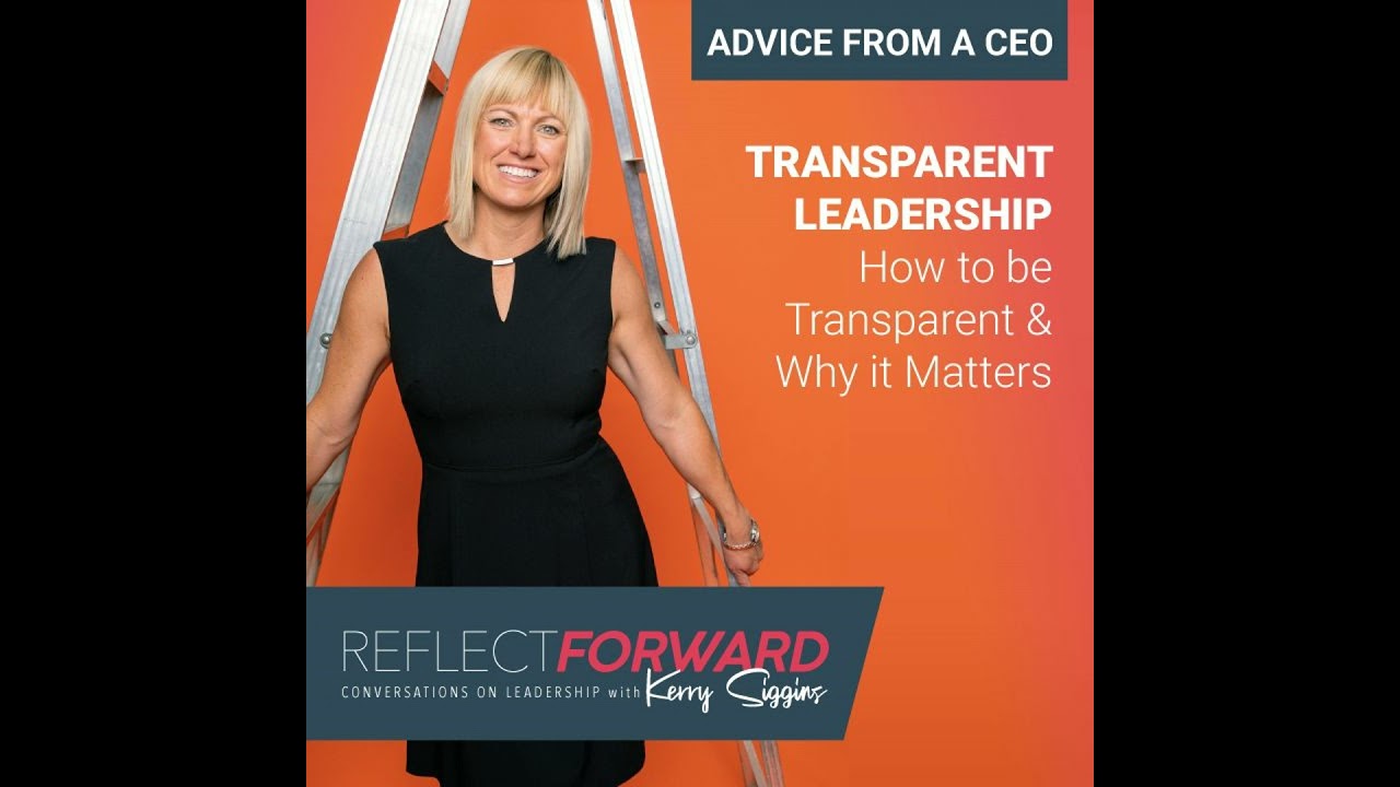 Transparent Leadership: How To Do It and Why It Matters