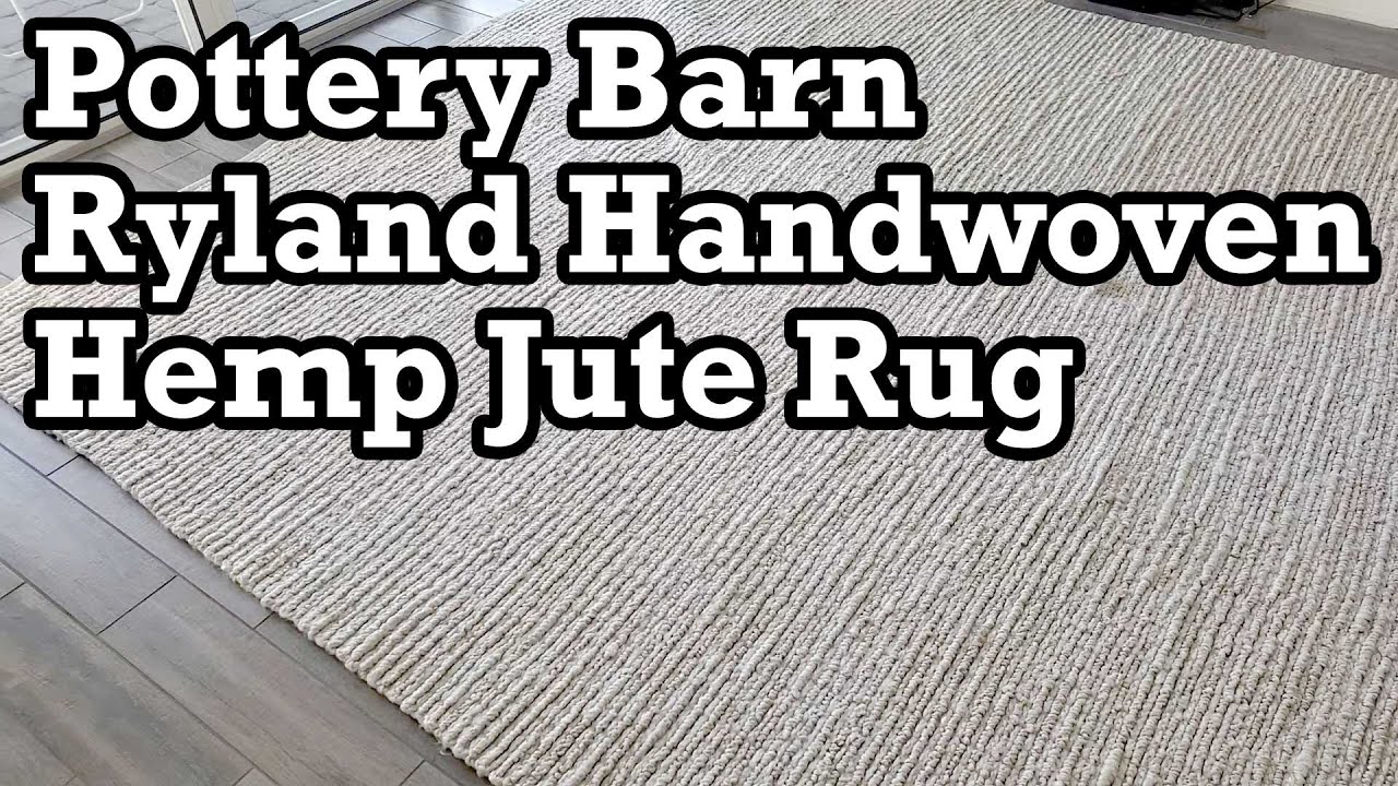 Pottery Barn Ryland Handwoven Hemp Jute Rug Unboxing Setup Review