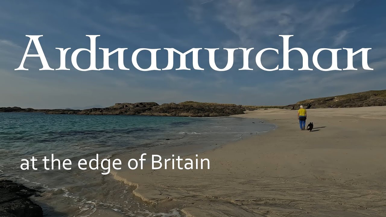 Ardnamurchan: At the Edge of Britain · A 'must visit' part of Scotland