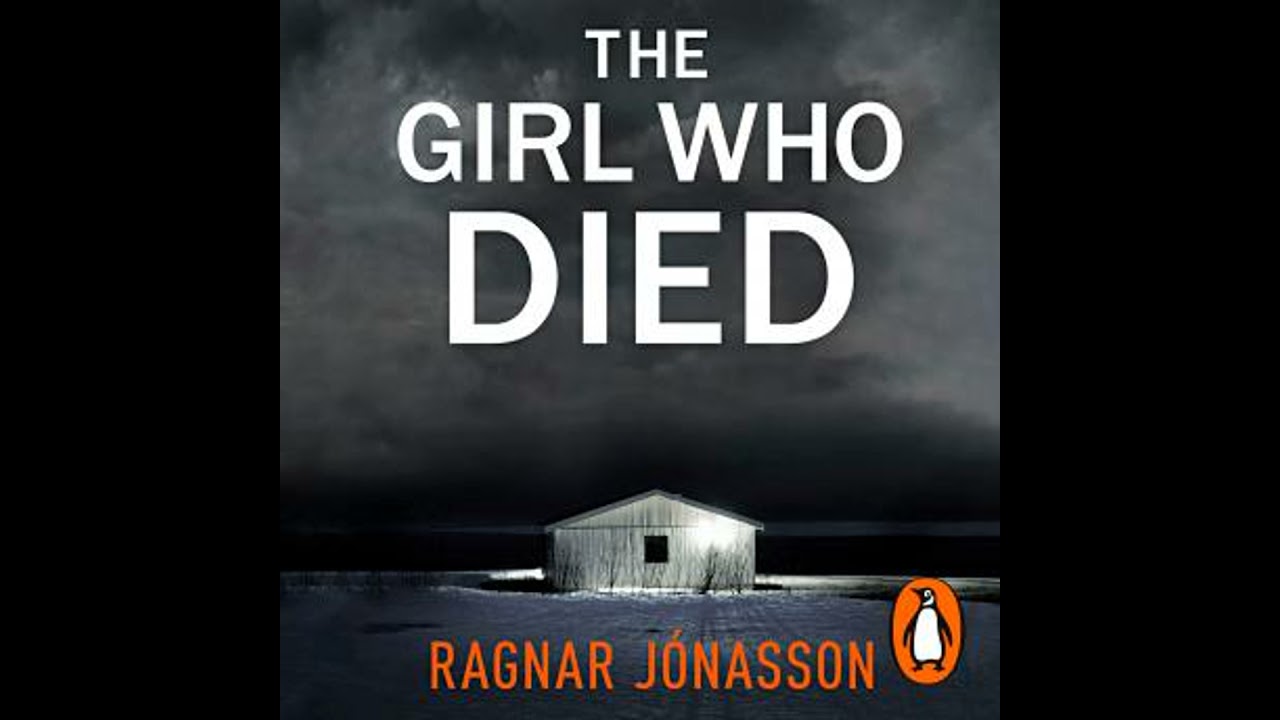 Girl Who Died: The chilling Sunday Times Crime Book of the Year 2021 - Ragnar Jónasson