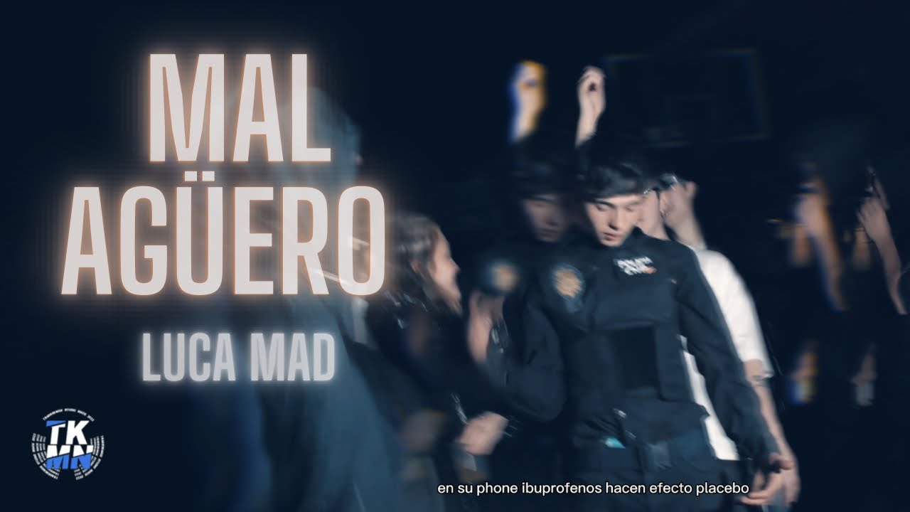 LUCA MAD - MAL AGÜERO (VIDEOCLIP)