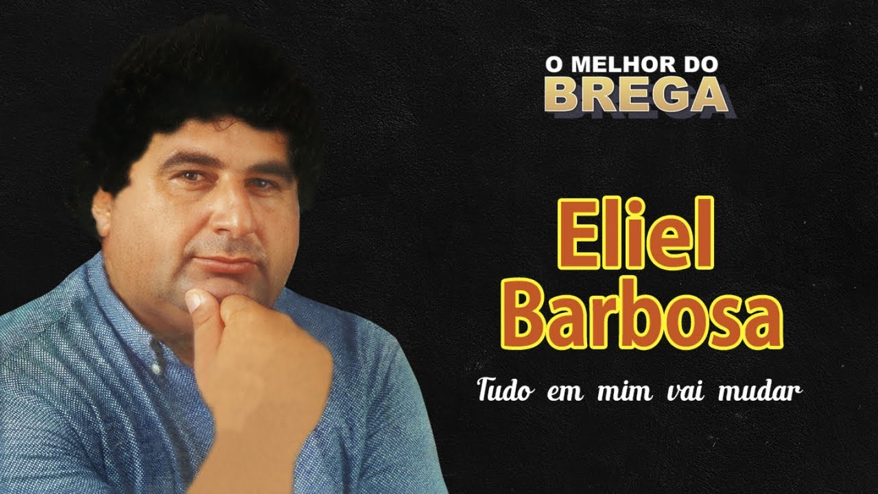 Eliel Barbosa - Tudo em Mim Vai Mudar (Álbum Completo)