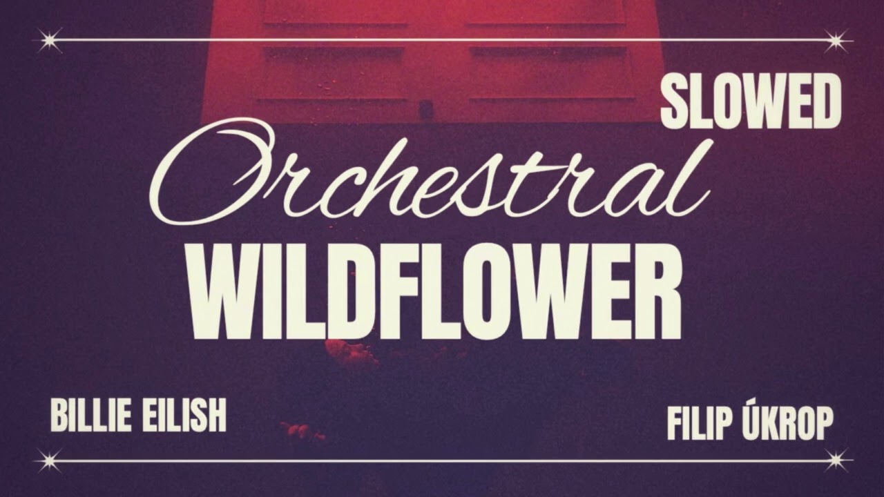 WILDFLOWER - Orchestral Remix (Slowed)