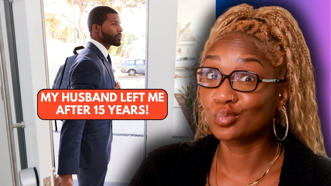 My Husband Left After 15 Years But Then Changed His Mind Days Later REDDIT REACTION