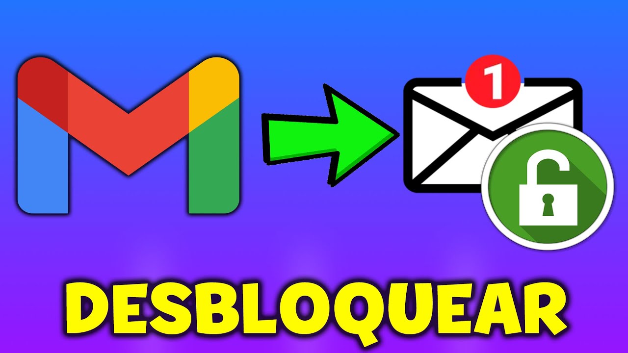 COMO DESBLOQUEAR en GMAIL 2025