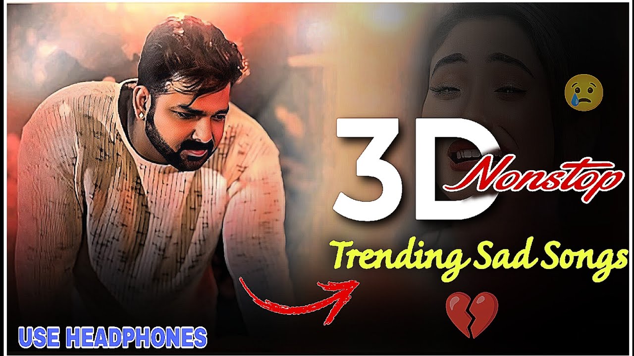 3D Nonstop Sad Song || Bhojpuri 3D Sad song | 3D Bhojpuri Nonstop Song || Bhojpuri Sad Songs 3D Song
