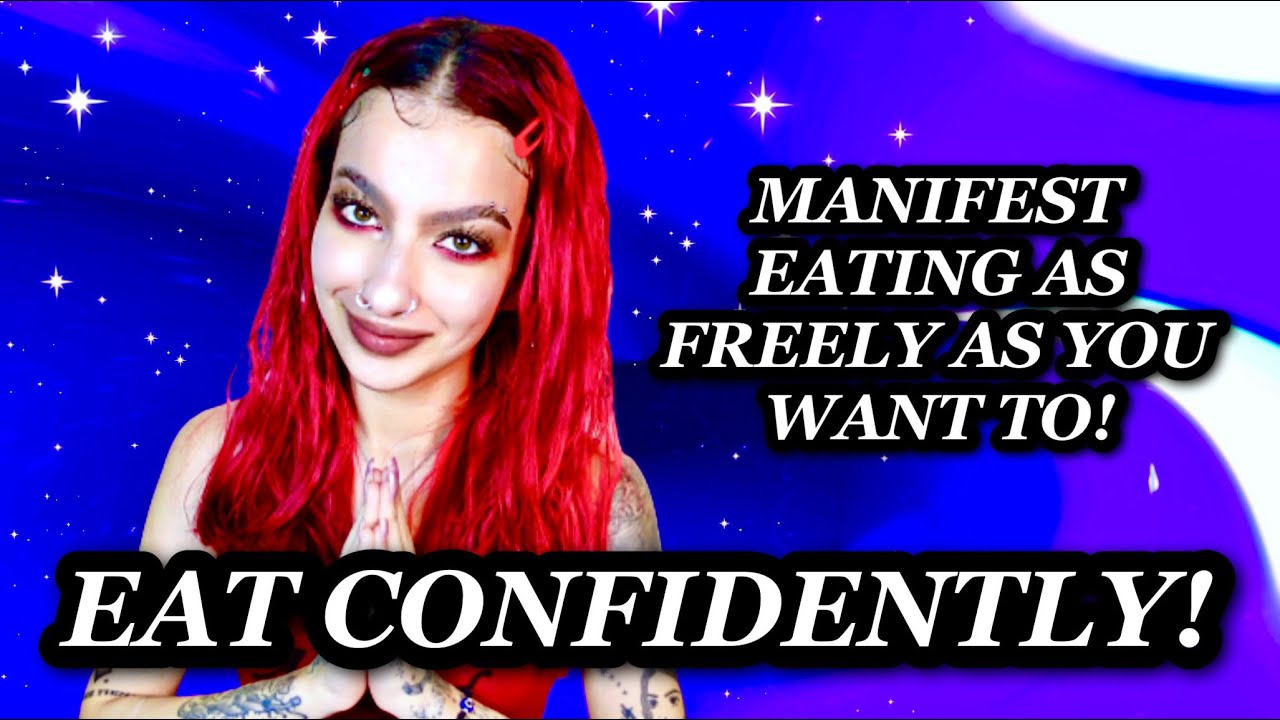 MANIFEST EATING FREELY: EAT WITH CONFIDENCE!