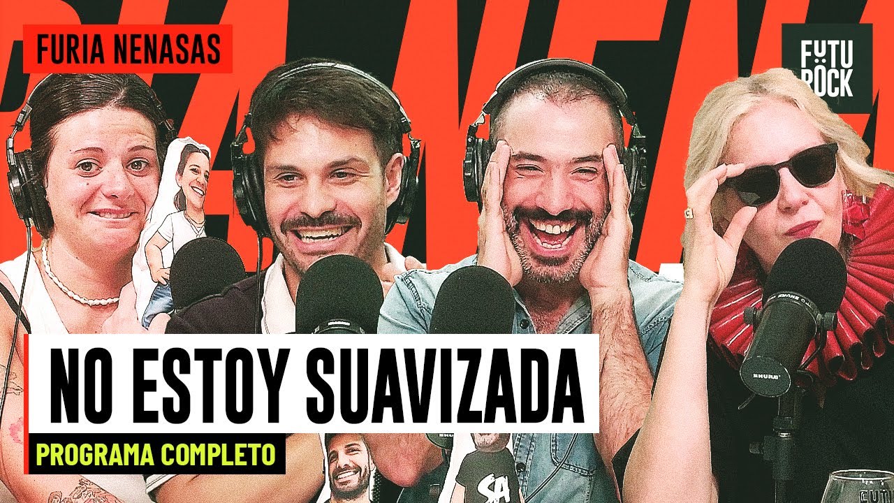 NO ESTOY SUAVIZADA | PROGRAMA COMPLETO de FURIA NENASAS