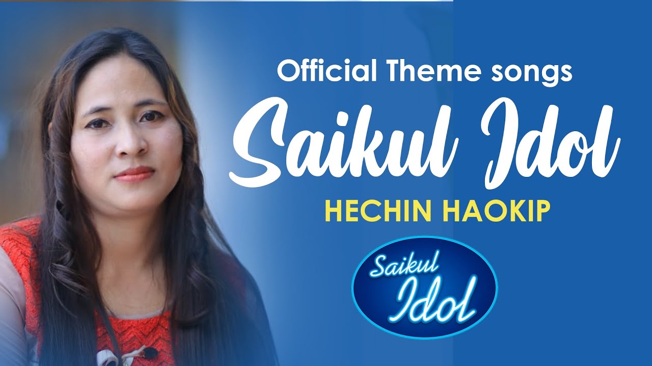 Saikul Idol | Official Theme songs  | Hechin Haokip | Female version 