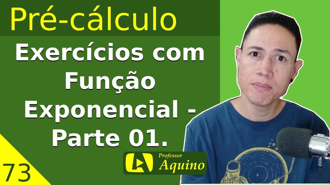 Exercícios com Função Exponencial - Parte 01. | 73. Pré-cálculo.