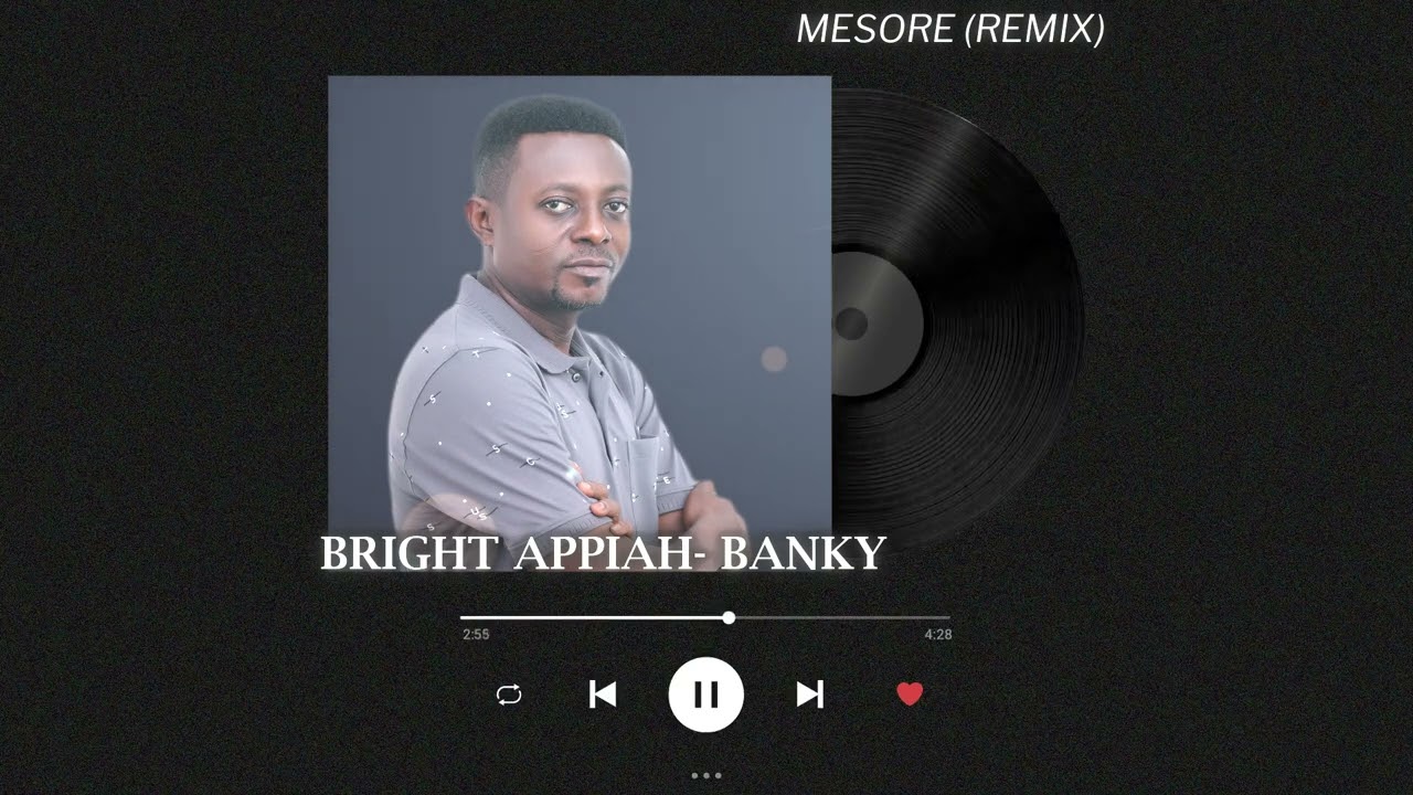 MESORE (REMIX) Bright Appiah _Banky