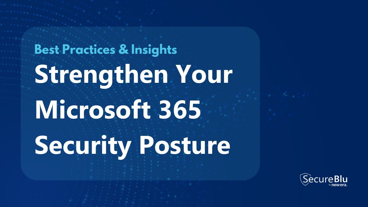 Strengthen Your Microsoft 365 Security Posture | Best Practices & Insights