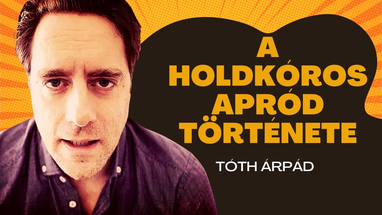 T&oacute;th &Aacute;rp&aacute;d: A holdk&oacute;ros apr&oacute;d t&ouml;rt&eacute;nete (VERS minden&Aacute;RON 14. r&eacute;sz)