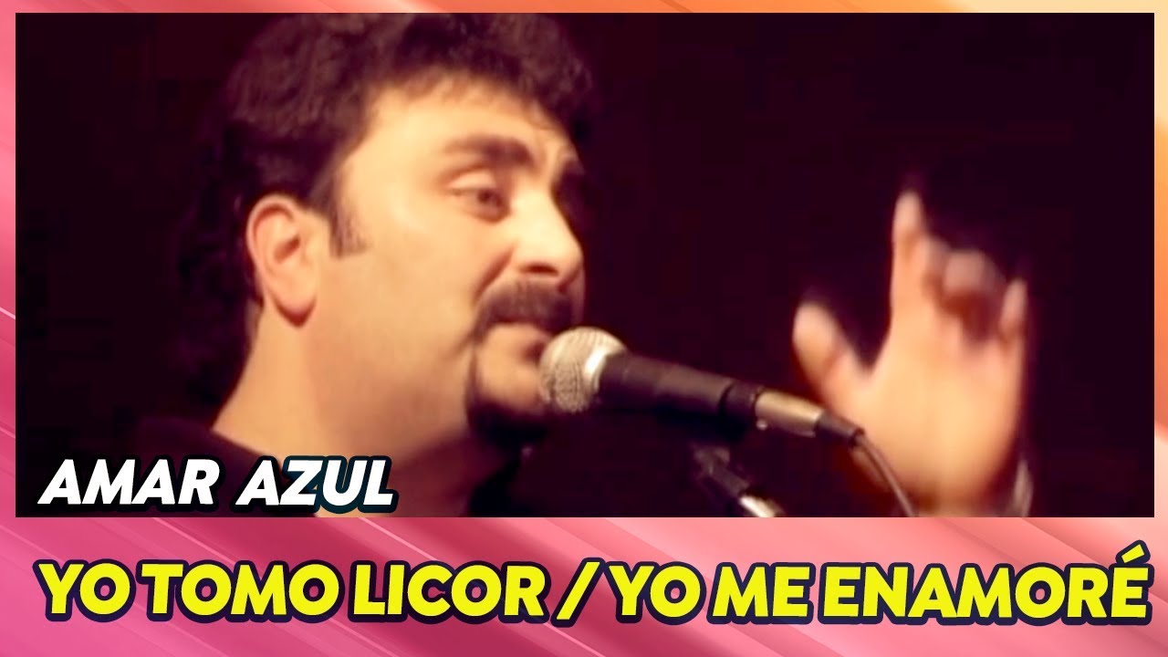 Amar Azul - Yo Tomo Licor / Yo Me Enamoré