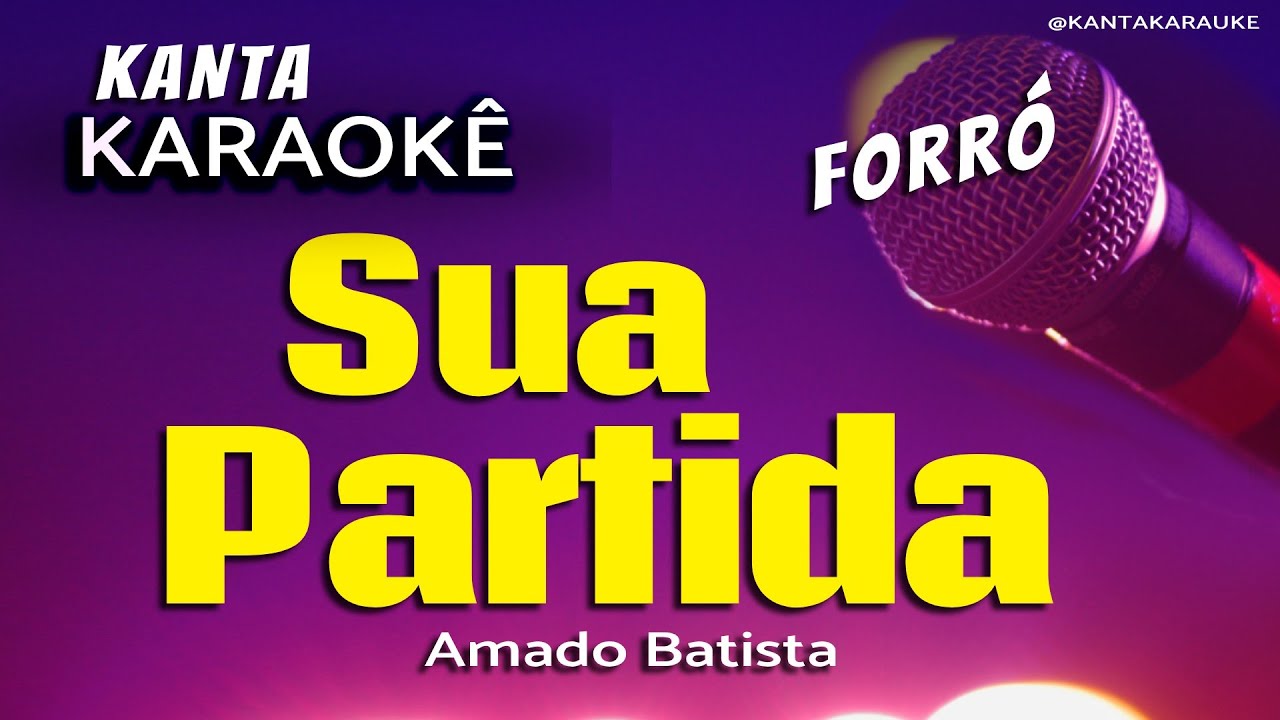 🎤 karaokê SUA PARTIDA forró  Amado Batista