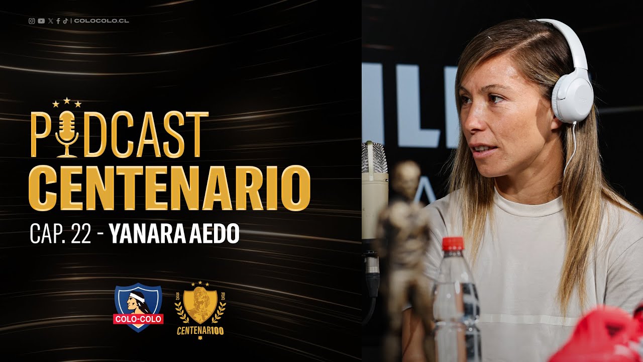 𝐏𝐨𝐝𝐜𝐚𝐬𝐭 𝐂𝐞𝐧𝐭𝐞𝐧𝐚𝐫𝐢𝐨 | Capítulo 22: Yanara Aedo