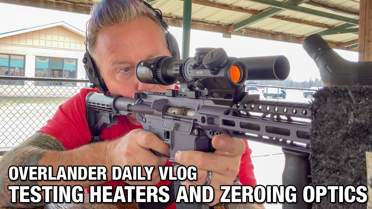 Overlander Daily Vlog - Testing Heaters and Zeroing Optics