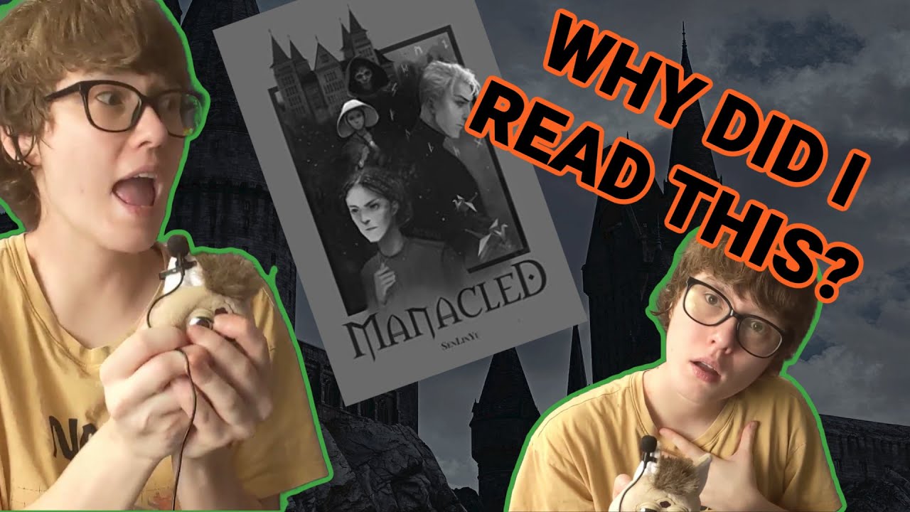 WHY DID I READ THIS? - Manacled: A Harry Potter Fanfic
