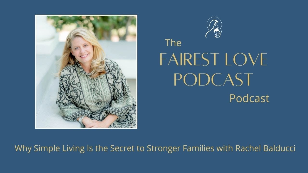 Why Simple Living Is the Secret to Stronger Families with Rachel Balducci