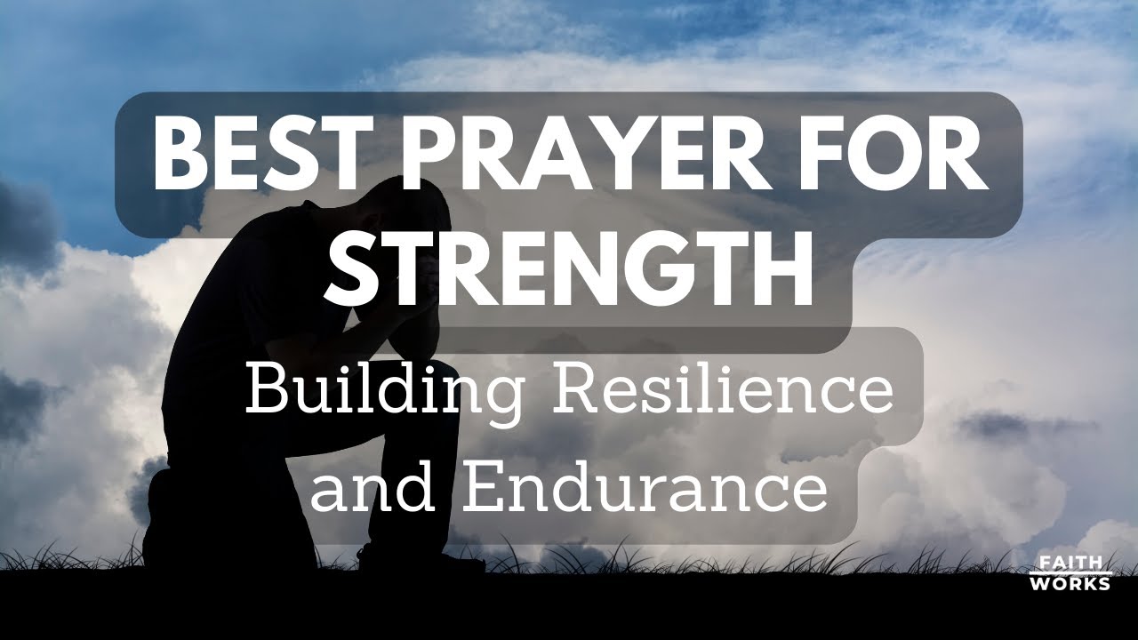 Best Prayer for Strength | Faith Works