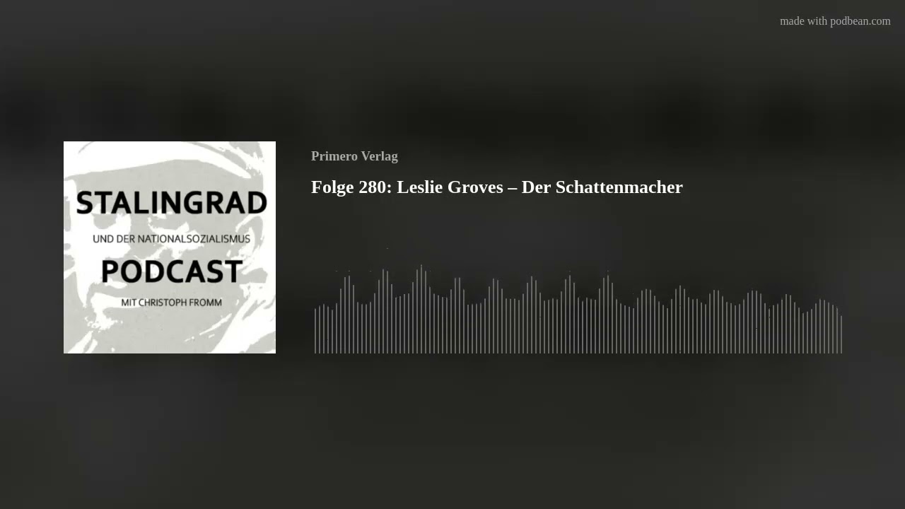 Folge 280: Leslie Groves &ndash; Der Schattenmacher