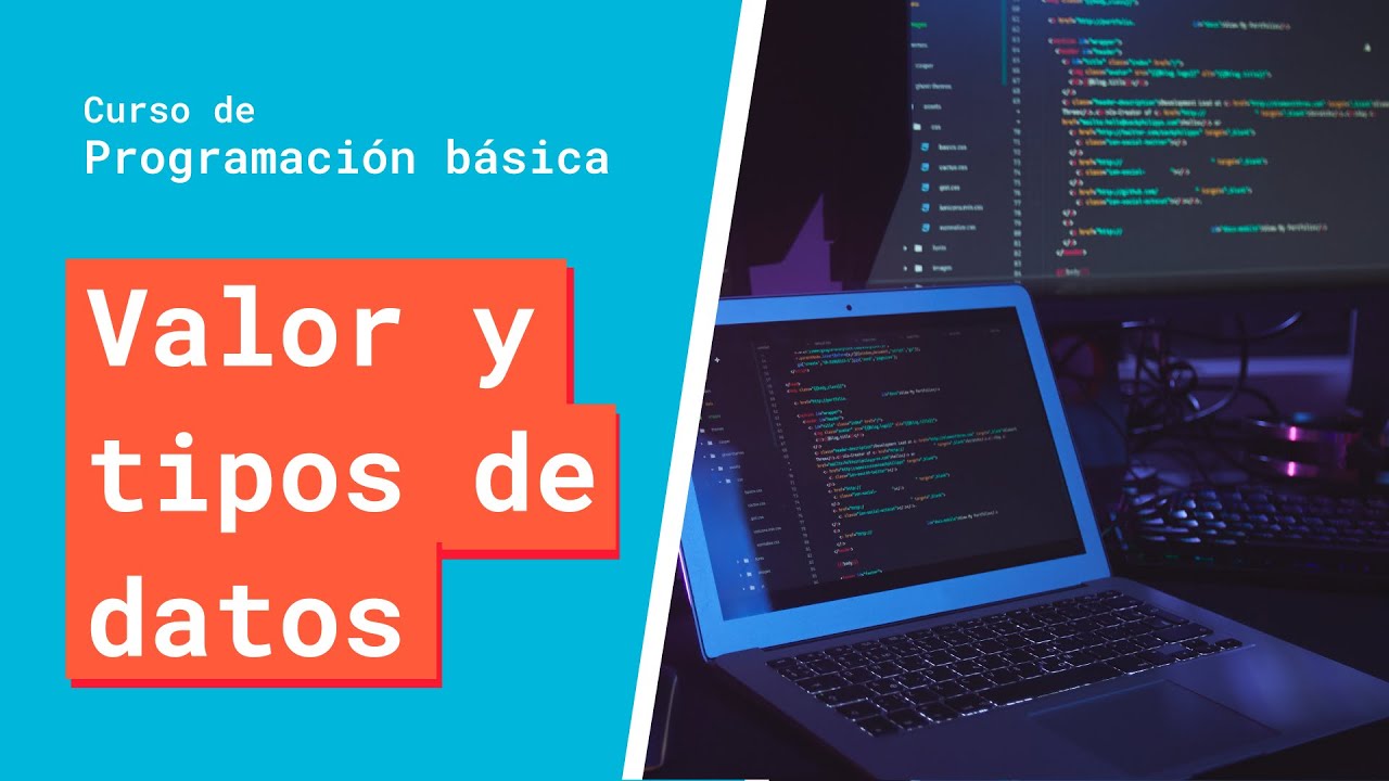 Valor y tipos de datos | Curso B&aacute;sico de Programaci&oacute;n