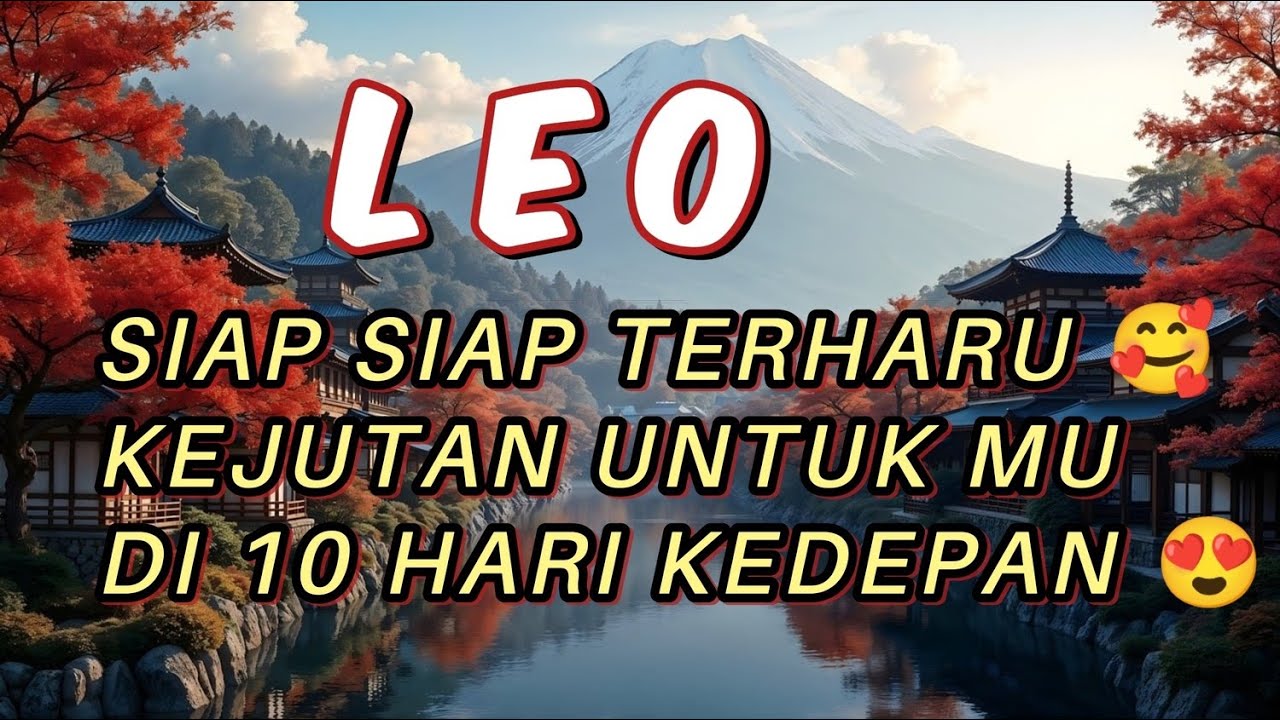 LEO 💐 Siap siap Terharu, Kejutan Untukmu Di 10 hari kedepan 💥🔥