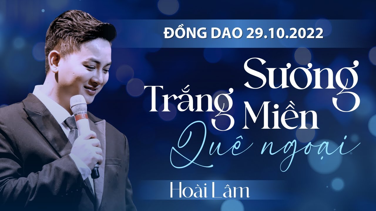 SƯƠNG TRẮNG MIỀN QUÊ NGOẠI - HOÀI LÂM LIVE AT ĐỒNG DAO [29.10.2022]