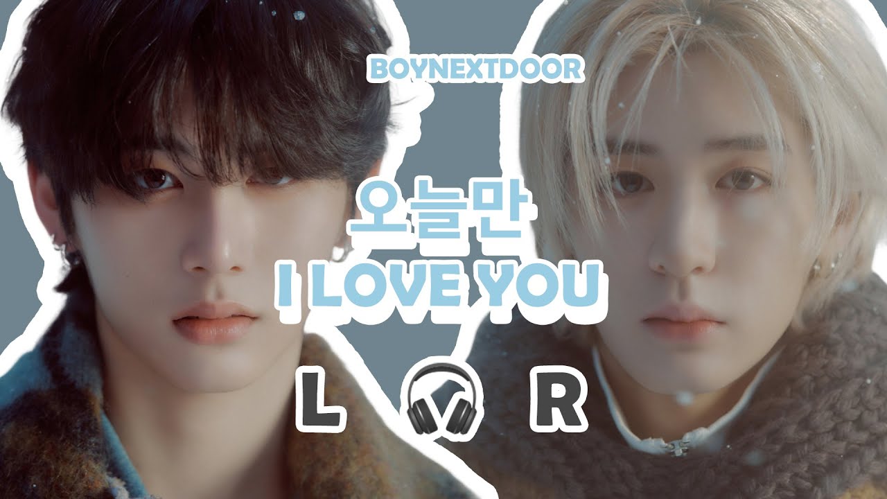 [🎧좌우음성 Split Headset] BOYNEXTDOOR (보이넥스트도어) '오늘만 I LOVE YOU'