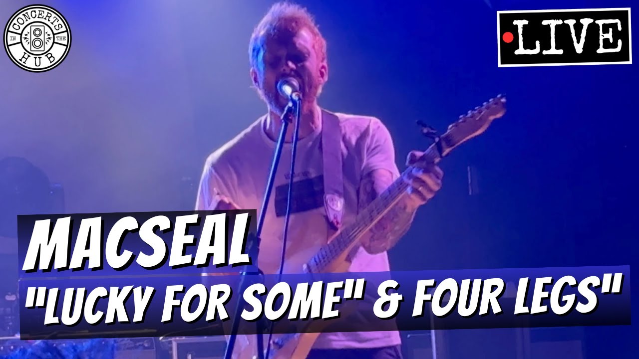 Macseal "Lucky for Some" & "Four Legs" LIVE