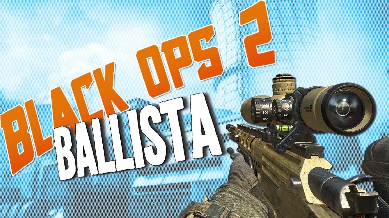BALLISTA - Black Ops 2