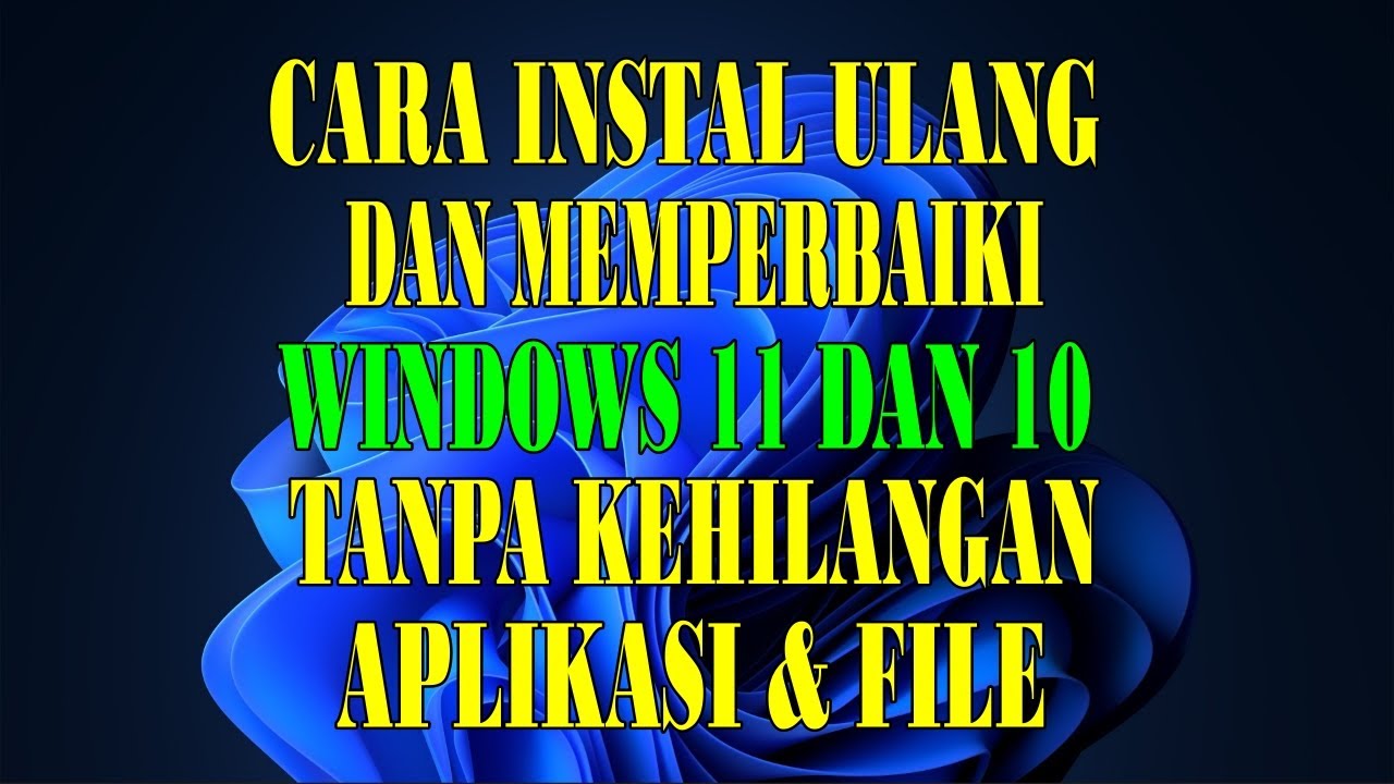 Cara Install Ulang Dan Perbaiki Windows 11 & 10 Tanpa Kehilangan Aplikasi dan File Pribadi