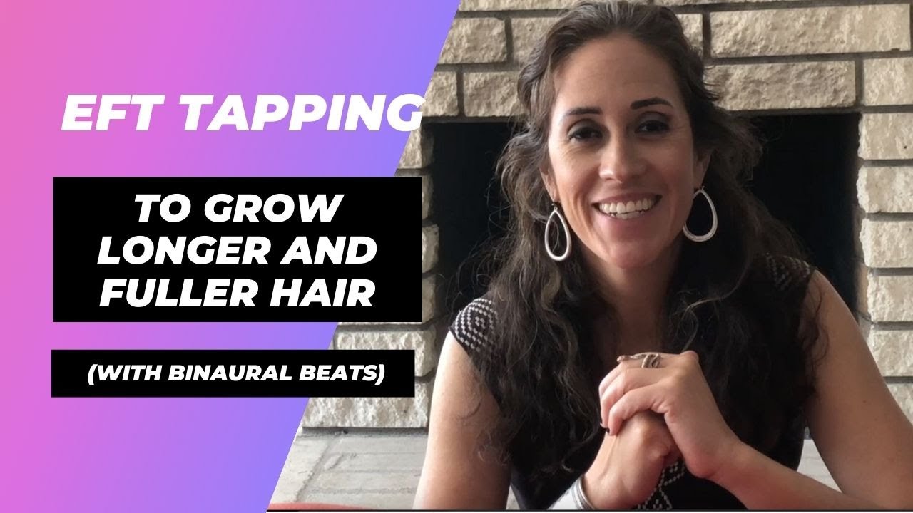 EFT Tapping to Grow Longer and Fuller Hair - With Binaural Beats