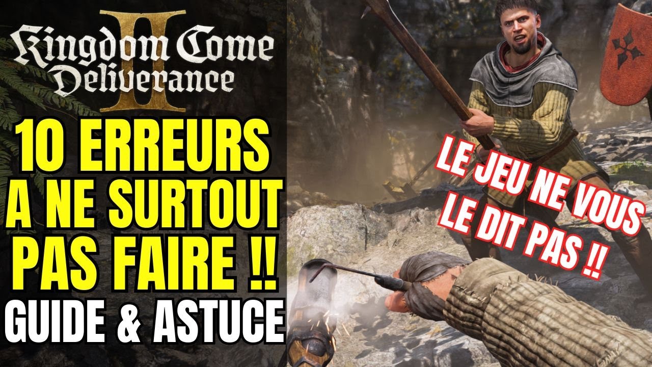 10 ERREURS A NE SURTOUT PAS FAIRE DANS KINGDOM COME DELIVERANCE 2 POUR BIEN DEBUTER - GUIDE & TUTO