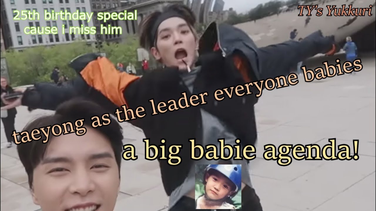 nct taeyong, the adorable leader of baby nation (birthday special ♥️)