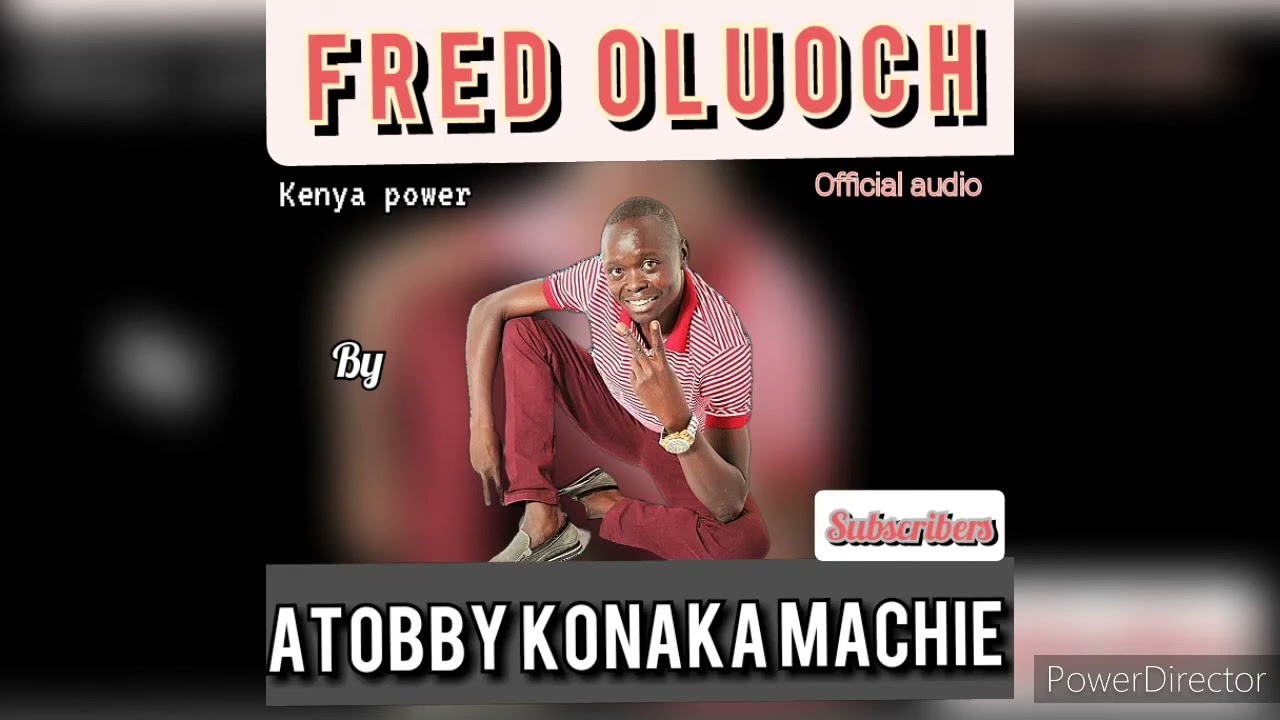 Fred oluoch...(atobby konaka machine)
