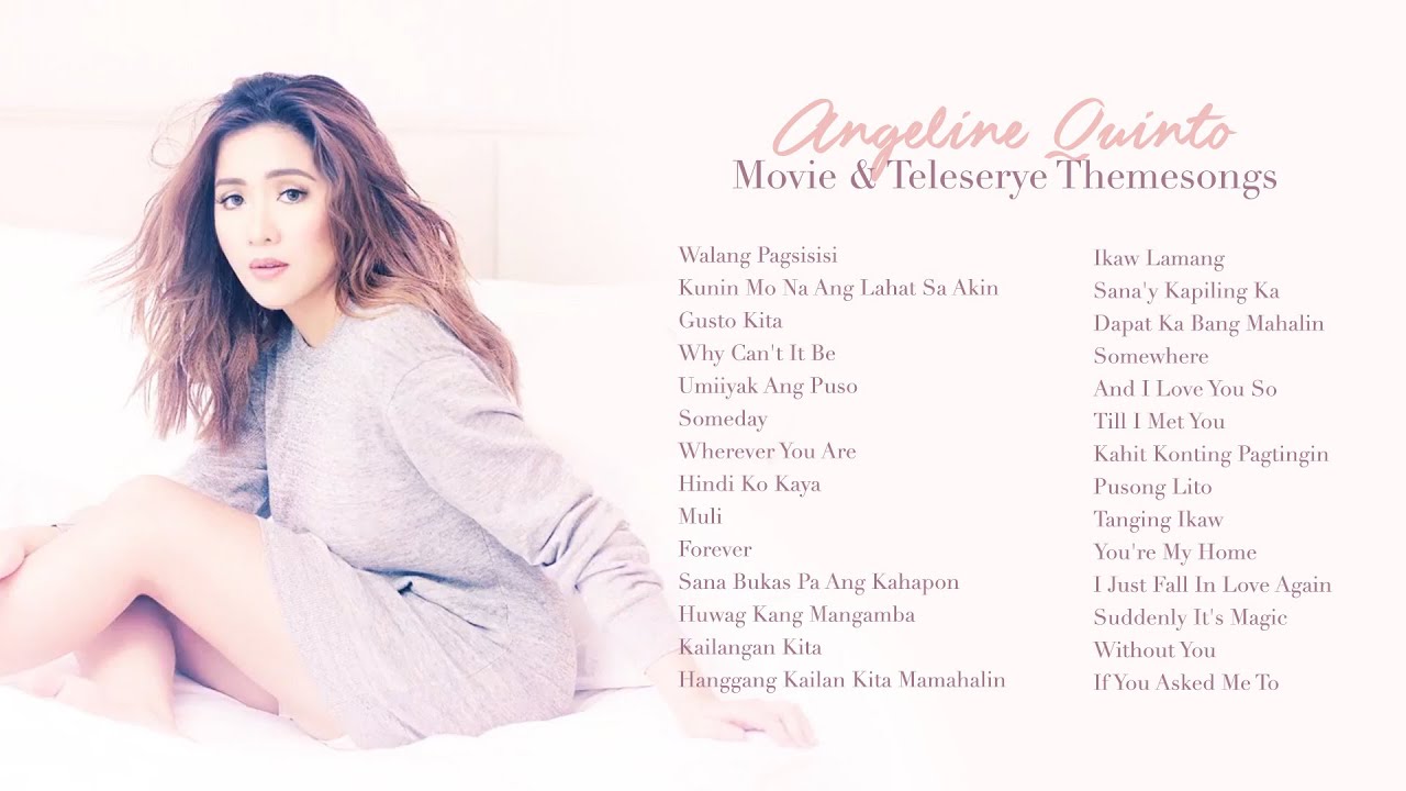 Angeline Quinto Movie & Teleserye Theme Songs